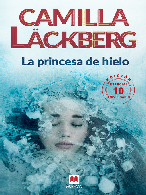 Title details for La princesa de hielo 10 Aniversario by Camilla Läckberg - Wait list